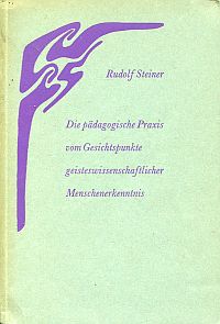 Steiner, Die pädagogische Praxis von Gesichtspunkte geisteswissenschaftlicher Me (Umschlag)