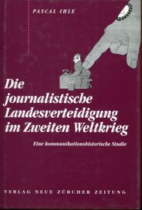 Ihle, Die  journalistische Landesverteidigung im Zweiten Weltkrieg. (Umschlag)