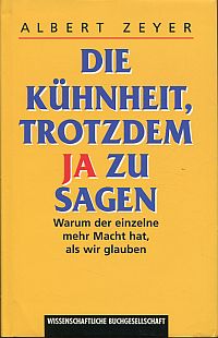 Zeyer, Die Kühnheit, trotzdem ja zu sagen. (Umschlag)