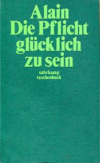 Alain: Die Pflicht, glücklich zu sein. (Umschlag)