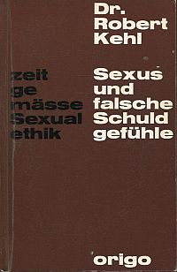 Kehl, Sexus und falsche Schuldgefühle. (Umschlag)