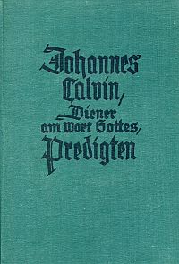 Calvin, Johannes Calvin, Diener am Wort Gottes ; eine Auswahl seiner Predigten. (Umschlag)