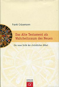 Crüsemann, Das Alte Testament als Wahrheitsraum des Neuen. (Umschlag)