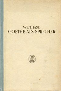 Weithase, Goethe als Sprecher und Sprecherzieher. (Umschlag)