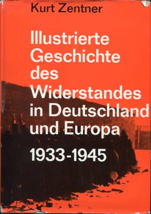 Zentner, Illustrierte Geschichte des Widerstandes in Deutschland und Europa 1933 (Einband)