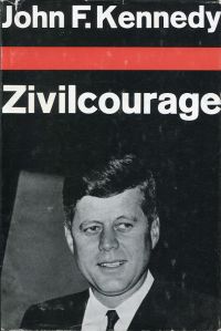 Kennedy, Zivilcourage. (Umschlag)