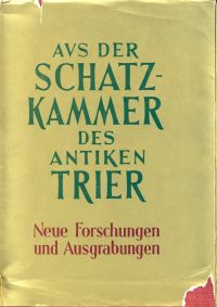 Aus der Schatzkammer des antiken Trier. (Umschlag)