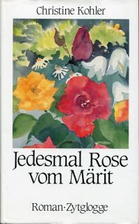 Kohler, Jedesmal Rose vom Märit. (Umschlag)