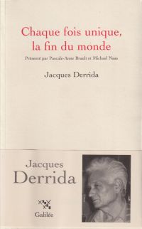 Derrida, Chaque fois unique, la fin du monde. (Umschlag)
