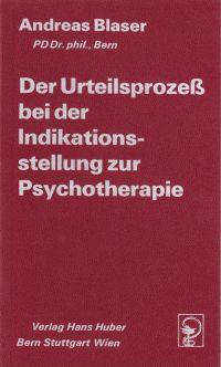 Blaser, Der Urteilsprozeß bei der Indikationsstellung zur Psychotherapie. (Umschlag)