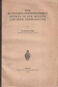 Bleuler, Das autistisch-undisziplinierte Denken in der Medizin und seine Überwin (Umschlag)
