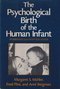 Mahler, The psychological birth of the human infant. (Umschlag)