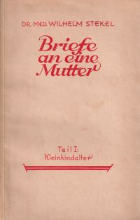Stekel, Briefe an eine Mutter, Teil 1: Kleinkindalter. (Umschlag)
