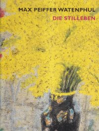 Max Peiffer Watenpuhl, die Stilleben. (Umschlag)