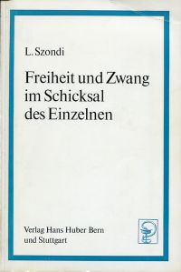 Szondi, Freiheit und Zwang im Schicksal des Einzelnen. (Umschlag)