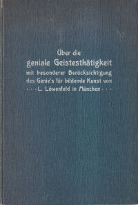 Löwenfeld, Ueber die geniale Geistesthätigkeit mit besonderer Berücksichtigung d (Umschlag)