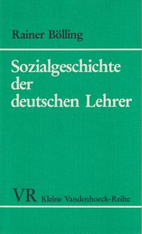 Bölling, Sozialgeschichte der deutschen Lehrer : e. Überblick von 1800 bis zur G (Umschlag)