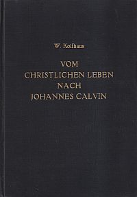 Kolfhaus, Vom christlichen Leben nach Johannes Calvin. (Umschlag)