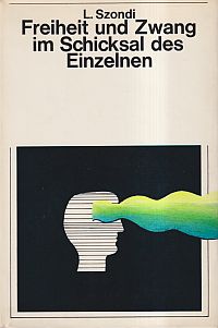 Szondi, Freiheit und Zwang im Schicksal des einzelnen. (Umschlag)
