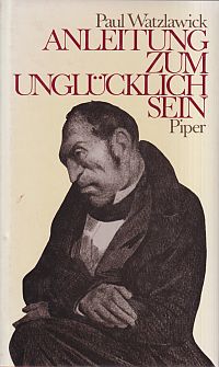 Watzlawick, Anleitung zum Unglücklichsein. (Umschlag)