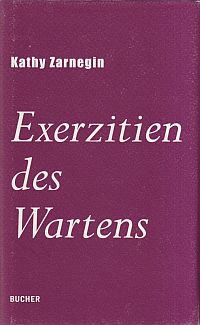 Zarnegin, Exerzitien des Wartens. (Umschlag)