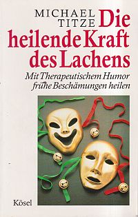 Titze, Die heilende Kraft des Lachens. (Umschlag)