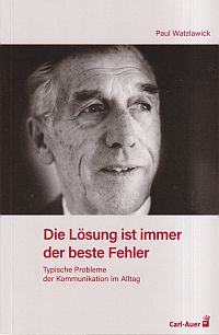 Watzlawick, Die Lösung ist immer der beste Fehler. (Umschlag)