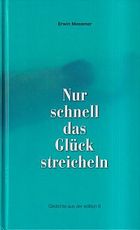 Messmer, Nur schnell das Glück streicheln. (Umschlag)