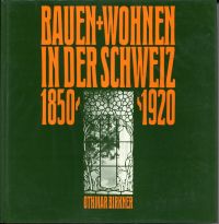 Birkner, Bauen + Wohnen in der Schweiz 1850 - 1920. (Umschlag)