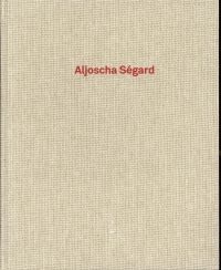 Ségard, Aljoscha Ségard. (Umschlag)