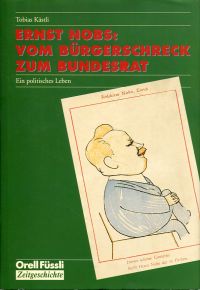 Kästli, Ernst Nobs: vom Bürgerschreck zum Bundesrat. (Umschlag)